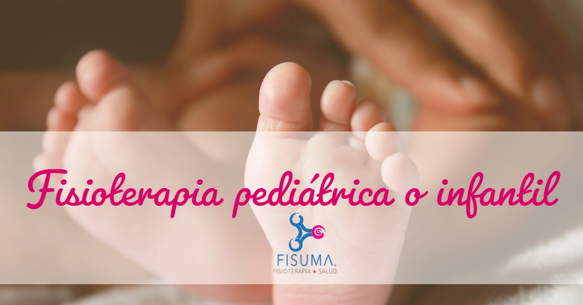 Fisioterapia pediátrica o infantil: ventajas y características